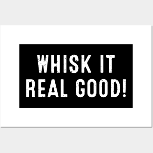 Whisk It Real Good Posters and Art